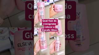 ELSEVE GLYCOLIC GLOSS  Em qual fase do cronograma colocar dicasdecabelo [upl. by Nylrebma]