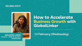 How to Accelerate Business Growth with GlobalLinker  14 February 2024 [upl. by Martita]