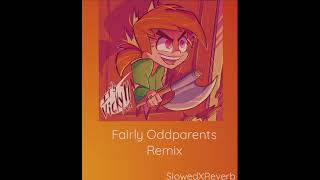 fairly oddparents remix slowed and reverb [upl. by Ierdna]