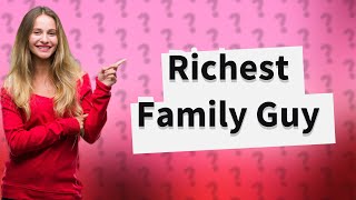 Who is the richest Family Guy [upl. by Noisla]