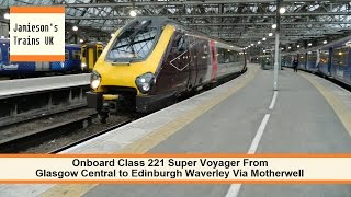 Onboard Class 221 Super Voyager from Glasgow Central to Edinburgh Waverley via Motherwell [upl. by Ynar]