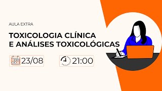 AULA EXTRA  TOXICOLOGIA CLÍNICA E ANÁLISES TOXICOLÓGICAS [upl. by Kloster958]