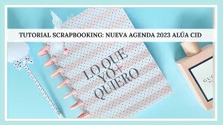 ✂️TUTORIAL SCRAPBOOKING NUEVA AGENDA 2023 ALÚA CID [upl. by Breh]