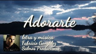 ADORARTE  VIDEO LYRIC DE FABRICIO GONZÁLEZ  OFICIAL [upl. by Alexandria]