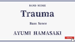 【AYUMI HAMASAKI】バンドスコア『Trauma』 BASS SCORE [upl. by Vijar81]