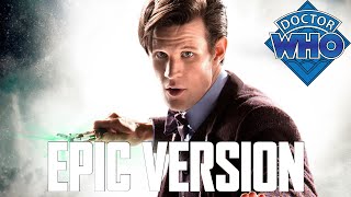 Doctor Who Eleventh Doctor Theme Matt Smith  EPIC VERSION The Majestic Tale [upl. by Simon241]