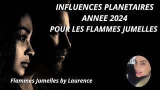 INFLUENCES PLANETAIRES 2024 POUR LES FLAMMES JUMELLES [upl. by Niwled]