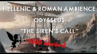 Hellenic amp Roman  Relaxing Ambience  Odysseus quotThe Sirens Callquot 1000subs [upl. by Nainatrad726]