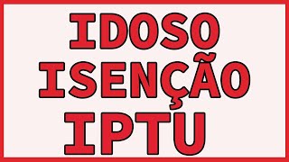 ISENÇAO DO IPTU PARA IDOSO E APOSENTADO [upl. by Reifinnej]