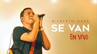 Gilberto Daza  Se Van en vivo  VIVO  Tu Palabra [upl. by Alithia]