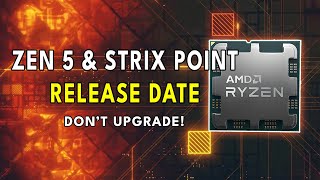 Ryzen Zen 5 amp Strix Point RELEASE DATE  DONT UPGRADE [upl. by Seibold]