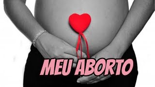 Aborto Espontâneo  Meu Relato [upl. by Sladen]