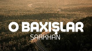 Sarkhan  O Baxışlar Lyrics Prod by SarkhanBeats [upl. by Stoller]