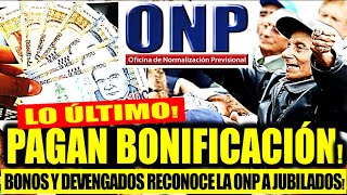 ATENTO PENSIONISTA ESTO PAGA Y RECONOCE LA ONP AJUBILADOS BONIFICACION Y DEVENGADOS MEDIANTE LEY [upl. by Ahsenyl]