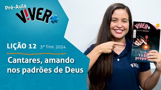 Cantares amando nos padrões de Deus Préaula lição 12  3° Tri 2024 EBD Viver [upl. by Mera571]