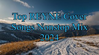 Top REYNE Cover Songs Nonstop Mix 2024  Latest Hits Compilation [upl. by Eidnalem]