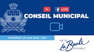 Conseil municipal du 28 juin 2024  La BauleEscoublac [upl. by Giorgio799]