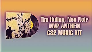 Tim huling  Neo Noir CS2 MUSIC KIT MVP ANTHEM [upl. by Dosi]