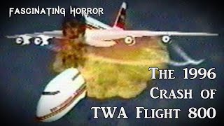 The 1996 Crash of TWA Flight 800  A Short Documentary  Fascinating Horror [upl. by Ennaeus523]