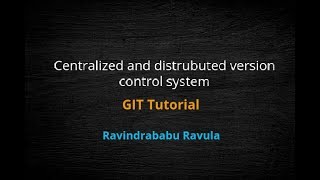 3 Centralized and distrubuted version control system  GIT Tutorial  Ravindrababu Ravula [upl. by Pang]