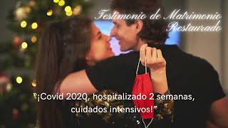 Testimonio de Matrimonio RESTAURADO “¡Covid 2020 hospitalizado 2 semanas cuidados intensivos” [upl. by Amalee]