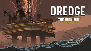 Dredge The Iron Rig [upl. by Ophelie356]