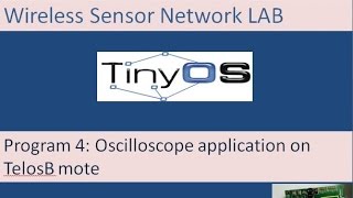 Wireless Sensor Networks Lab Program 4 Oscilloscope application on TelosB mote [upl. by Ainoda]