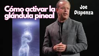 CÓMO ACTIVAR LA GLÁNDULA PINEAL JOE DISPENZA [upl. by Yanffit]