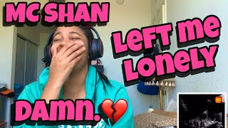 MC SHAN “ LEFT ME LONELY “ REACTION [upl. by Caty]