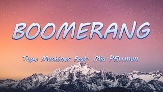 Boomerang  Tape Machines feat Mia Pfirrman  Lyrics  Lyric Video [upl. by Catima654]