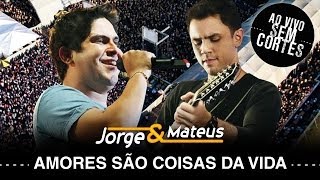 Jorge amp Mateus  Amores São Coisas da Vida  DVD Ao Vivo Sem Cortes  Clipe Oficial [upl. by Yruam]