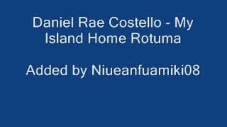 Daniel Rae Costello  My Island Home Rotuma [upl. by Annadiana]