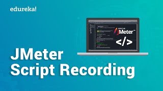 JMeter Script Recording Tutorial  How to Record Scripts in JMeter  JMeter Training  Edureka [upl. by Mcclure]