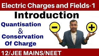 Class 12 Chapter 1  Electric Charges and Fields 01  Quantisation and Conservation of Charge [upl. by Aohsoj]