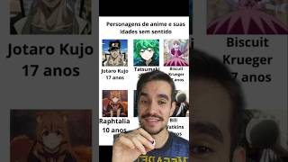 PERSONAGENS DE ANIME E SUAS IDADES SEM SENTIDO anime meme otaku [upl. by Derron]