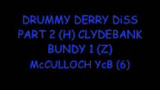 McCULLOCH YcB DRUMMY DERRY DiSS PART 2 H CLYDEBANK BUNDY 1 Z [upl. by Gisser799]