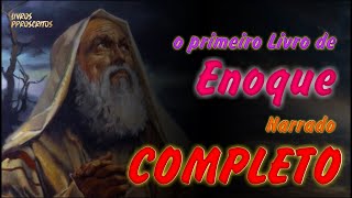 O 1 LIVRO DE ENOQUE narrado  COMPLETO [upl. by Jaella40]