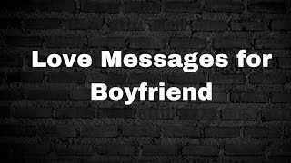 Love Messages for Boyfriend [upl. by Enom]