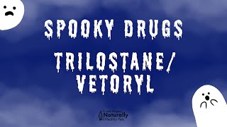 Trilostane  Vetoryl  Spooky Drugs 03 [upl. by Aya141]