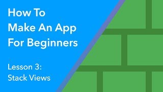 How to Make an App for Beginners  Lesson 3 Stack Views [upl. by Acassej317]