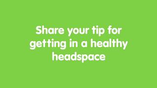 Share Your Mental Health Tips  headspace [upl. by Thanos]