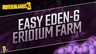 Borderlands 3  EASY ERIDIUM FARM  Eden6 Guide [upl. by Nitsreik206]