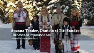 În cetateampărătească Colind  Suzana Toader  Daniela și Daniel Titi Sandro [upl. by Childs]