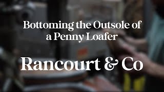 Bottoming the Outsole of a Beefroll Penny Loafer  How a Penny Loafer is Made  Rancourt amp Co [upl. by Mastic145]