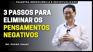 3 Passos para Eliminar os Pensamentos Negativos  Palestra Neurociência e Espiritualidade [upl. by Keffer45]