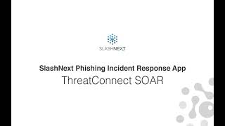 ThreatConnect SOAR and SlashNext Phishing IR [upl. by Clementia796]