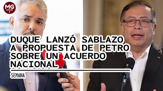 🛑 IVÁN DUQUE LANZÓ SABLAZO A PROPUESTA DE PETRO SOBRE UN ACUERDO NACIONAL [upl. by Cecilla]