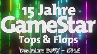 15 Jahre GameStar  Tops amp Flops Die Jahre 2007 bis 2012 SpieleRückblick [upl. by Basia960]