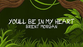 Brent Morgan  Youll Be In My Heart Lyric Video [upl. by Charpentier]