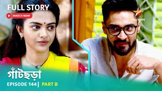 গাঁটছড়া  Episode 144  Part B [upl. by Htederem]